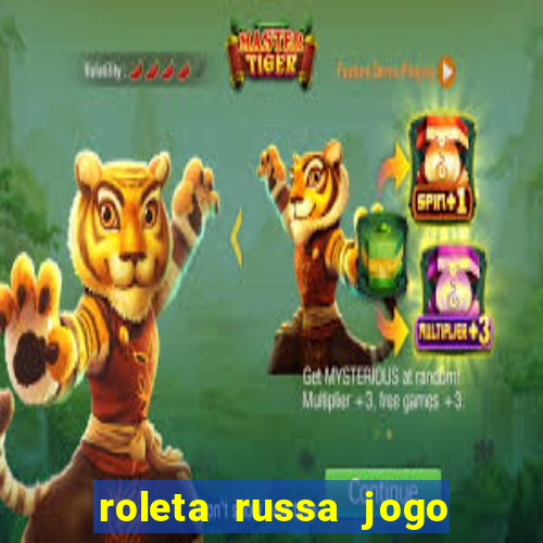 roleta russa jogo como funciona